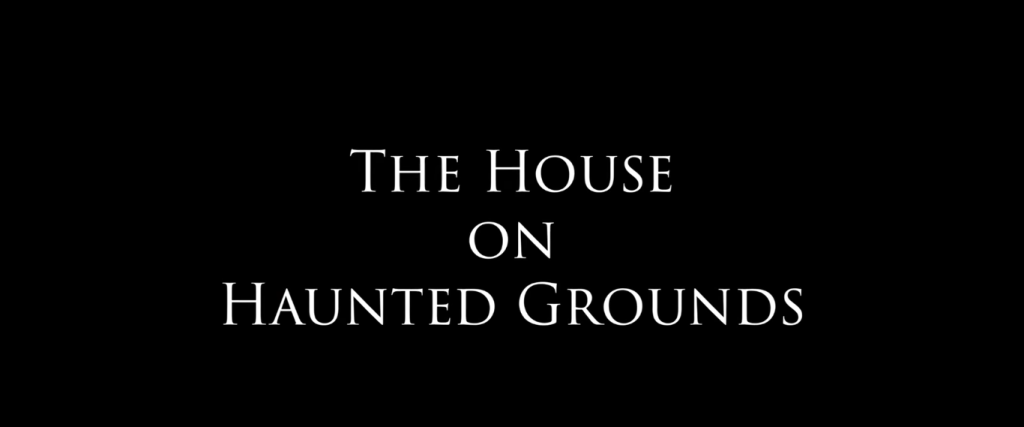 The house hunted grounds