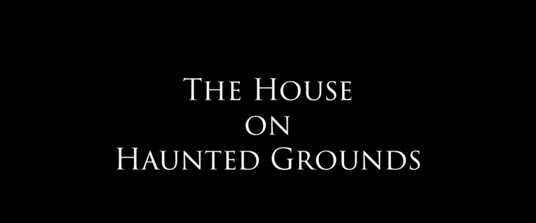The house hunted grounds